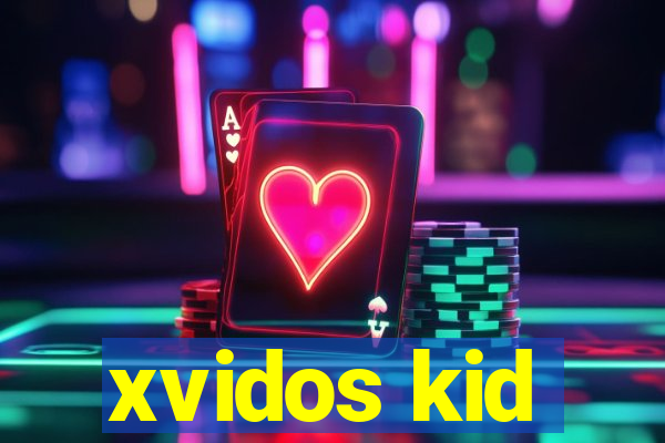 xvidos kid